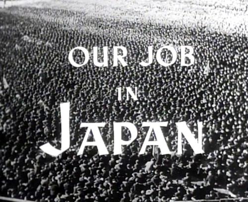 Titelbeeld van de Amerikaanse instructiefilm Our Job in Japan, 1946
